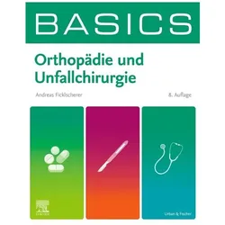 BASICS Orthopädie und Unfallchirurgie, Fachbücher von Andreas Ficklscherer