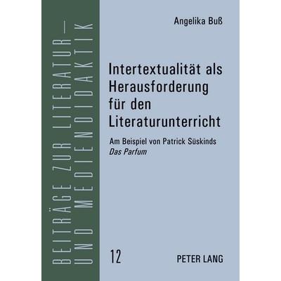Intertextualität als Herausforderung für den Literaturunterricht, Taschenbuch von Angelika Buss, Peter Lang GmbH, Internationaler Verlag der
