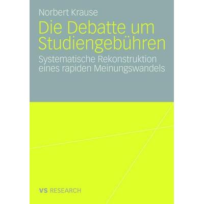 Die Debatte um Studiengebühren, Taschenbuch von Norbert Krause, VS Verlag für Sozialwissenschaften, 978-3-531-15901-0