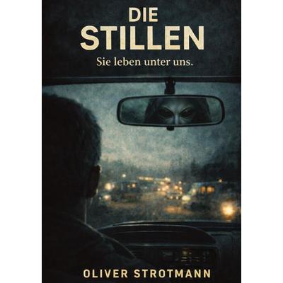 DIE STILLEN, Taschenbuch von Oliver Strotmann, Tredition, 978-3-384-82680-0