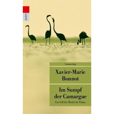 Im Sumpf der Camargue, Taschenbuch von Xavier-Marie Bonnot, Unionsverlag, 978-3-293-20794-3