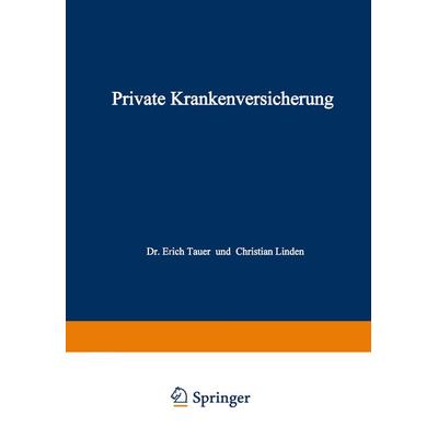 Private Krankenversicherung, Taschenbuch von Erich Tauer,Christian Linden, Betriebswirtschaftlicher Verlag Gabler, 978-3-663-14692-6