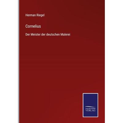 Cornelius, Gebundene Ausgabe von Herman Riegel, BoD - Books on Demand, 978-3-7525-4507-4