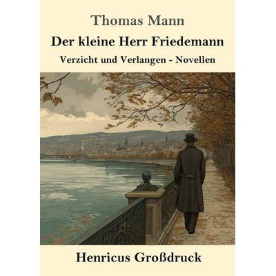 Der kleine Herr Friedemann (Großdruck), Taschenbuch von Thomas Mann, Henricus - Edition Deutsche Klassik, 978-3-8478-5747-1