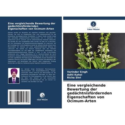 Eine vergleichende Bewertung der gedächtnisfördernden Eigenschaften von Ocimum-Arten, Taschenbuch von Varinder Singh,Aditi Kahol,Richa Shri, Verlag