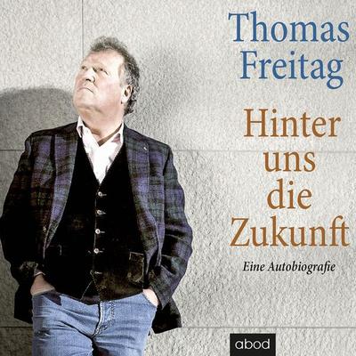Hinter uns die Zukunft - Thomas Freitag, Audio, 4066004655123