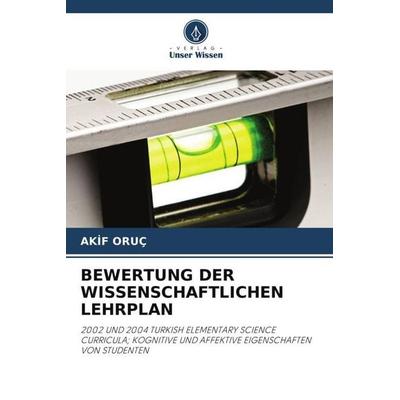 Bewertung der Wissenschaftlichen Lehrplan, Taschenbuch von Ak¿F Oruç, Verlag Unser Wissen, 978-620-3-25494-5
