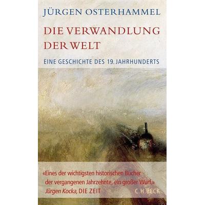 Die Verwandlung der Welt, Gebundene Ausgabe von Jürgen Osterhammel, C.H. Beck, 978-3-406-82742-6