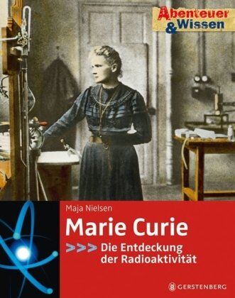 Maja Nielsen - Abenteuer & Wissen. Marie Curie - Die Entdeckung der Radioaktivität - Preis vom 09.10.2026 07:28:09 h