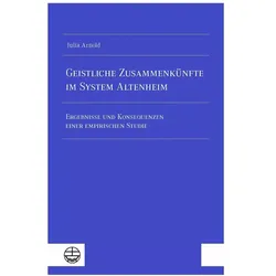 Geistliche Zusammenkünfte im System Altenheim, Fachbücher von Julia Arnold