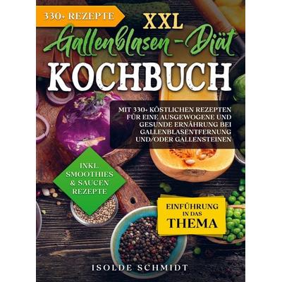 XXL Gallenblasen-Diät Kochbuch, Taschenbuch von Isolde Schmidt, Bookmundo, 978-94-037-3073-8