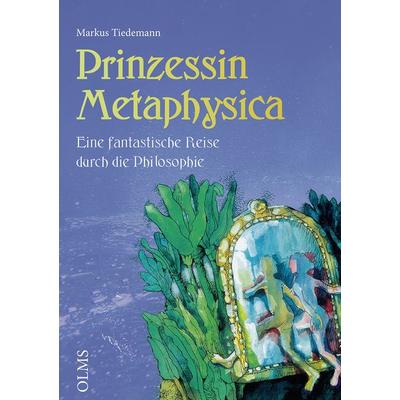 Prinzessin Metaphysika, Gebundene Ausgabe von Markus Tiedemann, Olms Presse, 978-3-7582-0267-4