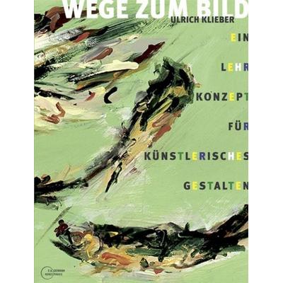 Wege zum Bild, Gebundene Ausgabe von Ulrich Klieber, E. A. Seemann in E. A. Seemann Henschel GmbH & Co. KG, 978-3-86502-131-1