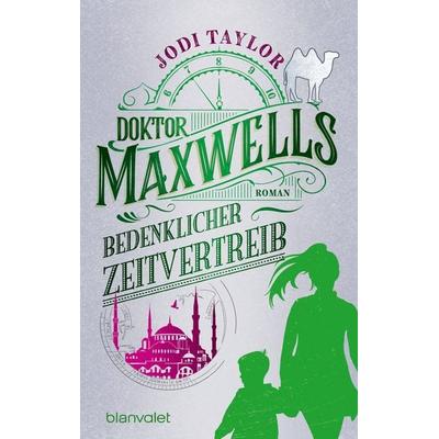 Doktor Maxwells bedenklicher Zeitvertreib, Taschenbuch von Jodi Taylor, Blanvalet, 978-3-7341-6361-6