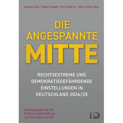 Die angespannte Mitte, Taschenbuch von , Verlag J.H.W. Dietz Nachf. GmbH, 978-3-8012-0706-9
