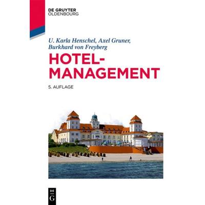 Hotelmanagement, Taschenbuch von U. Karla Henschel,Axel Gruner,Burkhard Freyberg, De Gruyter Mouton, 978-3-11-052410-9