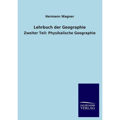 Lehrbuch der Geographie, Taschenbuch von Hermann Wagner, Salzwasser, 978-3-8460-3983-0