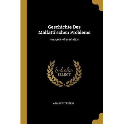 Geschichte Des Malfatti'schen Problems: Inaugural-Dissertation, Taschenbuch von Armin Wittstein, Creative Media Partners, LLC, 978-0-274-76351-1