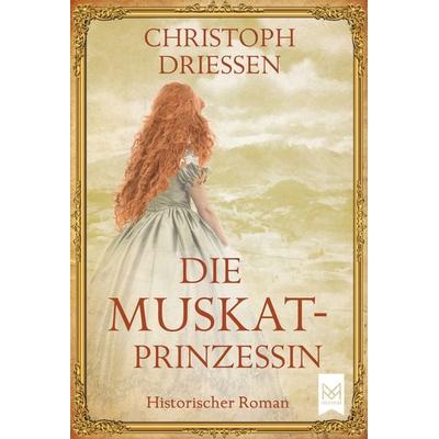 Die Muskatprinzessin, Taschenbuch von Christoph Driessen, Maximum Verlag, 978-3-948346-16-4