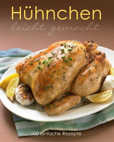 Parragon - Leicht gemacht: Hühnchen: 100 einfache Rezepte - Preis vom 30.09.2026 22:30:23 h
