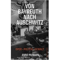 Von Bayreuth nach Auschwitz, Biografien von Anno Mungen