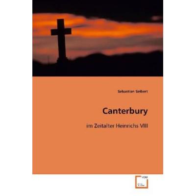 Seibert Sebastian: Canterbury, Taschenbuch von Sebastian Seibert, VDM, 978-3-639-09287-5
