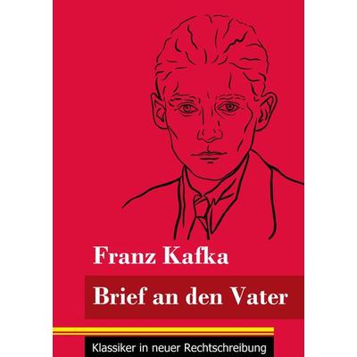 Brief an den Vater, Taschenbuch von Franz Kafka, Henricus - Edition Deutsche Klassik GmbH, Berlin, 978-3-8478-4871-4