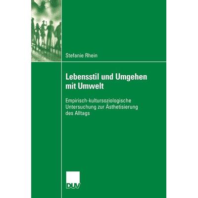 Lebensstil und Umgehen mit Umwelt, Taschenbuch von Stefanie Rhein, Deutscher Universitätsverlag, 978-3-8350-6016-6