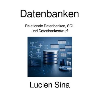 Datenbanken, Taschenbuch von Lucien Sina, Epubli, 978-3-565-53352-7