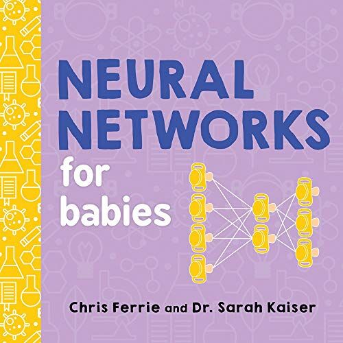 Chris Ferrie - Neural Networks for Babies (Baby University) - Preis vom 09.10.2026 07:28:09 h