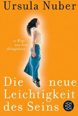 Ursula Nuber - Die neue Leichtigkeit des Seins: 10 Wege aus dem Alltagsblues - Preis vom 10.10.2026 11:48:34 h