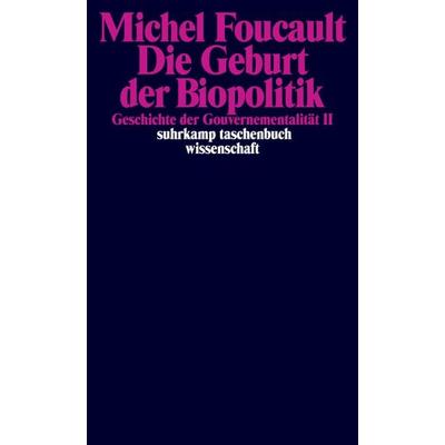 Die Geburt der Biopolitik. Geschichte der Gouvernementalität II, Taschenbuch von Michel Foucault, Suhrkamp, 978-3-518-29409-3