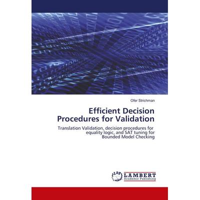 Efficient Decision Procedures for Validation, Taschenbuch von Ofer Strichman, LAP LAMBERT Academic Publishing, 978-3-8383-0082-5