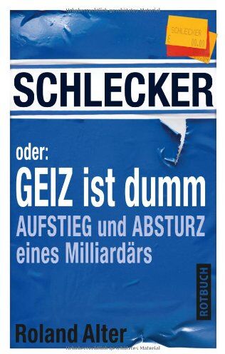 Roland Alter - Schlecker oder: Geiz ist dumm: Aufstieg und Absturz eines Milliardärs - Preis vom 09.10.2026 07:28:09 h