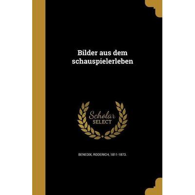 Bilder aus dem schauspielerleben, Taschenbuch von , Creative Media Partners, LLC, 978-1-360-59277-0