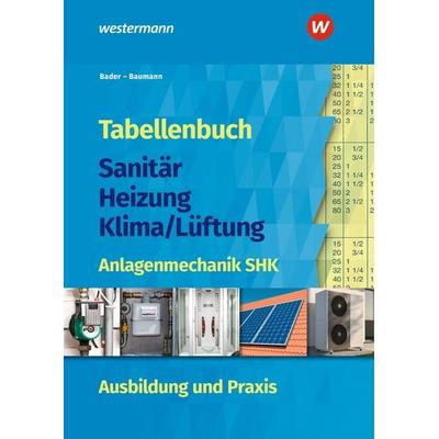 Tabellenbuch Sanitär-Heizung-Klima/Lüftung, Gebundene Ausgabe von Rolf Bader,Ingolf Baumann, Westermann Berufliche Bildung, 978-3-427-74033-9
