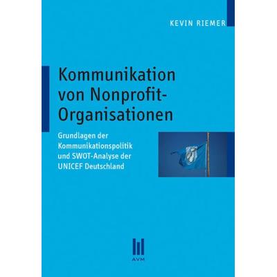 Kommunikation von Nonprofit-Organisationen, Taschenbuch von Kevin Riemer, Akademische Verlagsgemeinschaft München