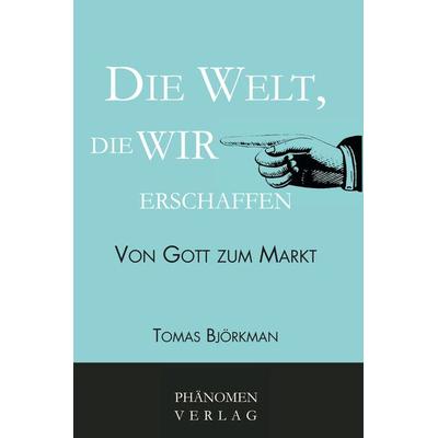 Die Welt, die wir erschaffen, Taschenbuch von Tomas Björkman, Phänomen Verlag, 978-84-12-20128-4