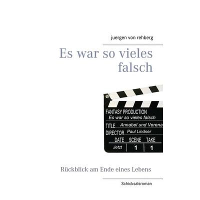 Es war so vieles falsch, Taschenbuch von Juergen Rehberg, BoD – Books on Demand, 978-3-7481-2945-5