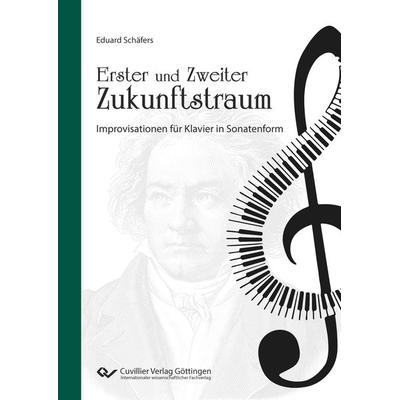 Erster und Zweiter Zukunftstraum Improvisationen für Klavier in Sonatenform -