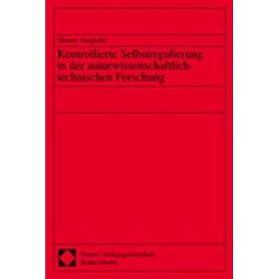 Kontrollierte Selbstregulierung in der naturwissenschaftlich-technischen Forschung, Taschenbuch von Thomas Steigleder, Nomos, 978-3-7890-8255-9