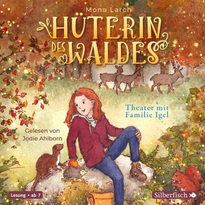 Hüterin des Waldes 3: Theater mit Familie Igel - Mona Larch, Audio, 9783844927566