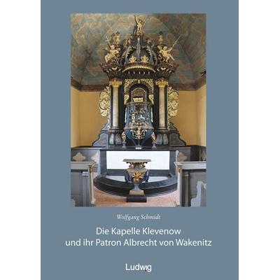 Die Kapelle Klevenow und ihr Patron Albrecht von Wakenitz, Taschenbuch von Boris Dunsch,Heiner Lück,Haik Thomas Porada,Dirk Schleinert,Wolfgang