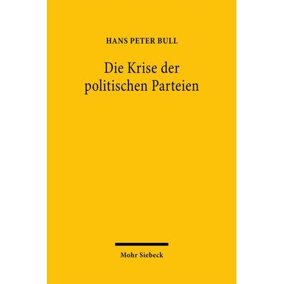 Die Krise der politischen Parteien, Taschenbuch von Hans Peter Bull, Mohr Siebeck, 978-3-16-159463-2