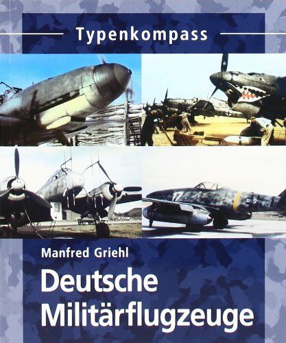 Manfred Griehl - Deutsche Militärflugzeuge: bis 1945 - Preis vom 13.10.2026 11:25:28 h