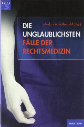 Rothschild, Markus A. - Die unglaublichsten Fälle der Rechtsmedizin - Preis vom 30.09.2026 09:01:18 h