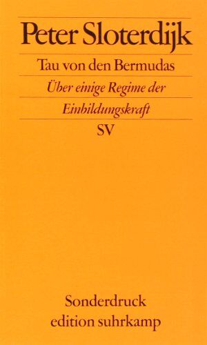 Peter Sloterdijk - Tau von den Bermudas: Über einige Regime der Einbildungskraft (edition suhrkamp) - Preis vom 13.10.2026 11:25:28 h