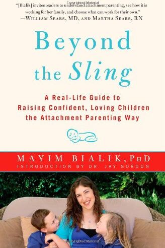 Bialik Ph.D., Ph.D. Mayim - Beyond the Sling: A Real-Life Guide to Raising Confident, Loving Children the Attachment Parenting Way - Preis vom 30.09.2026 09:01:18 h