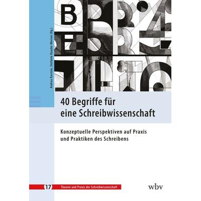 40 Begriffe für eine Schreibwissenschaft, Taschenbuch von , Wbv Media, 978-3-7639-7659-1