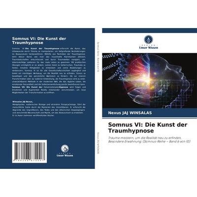 Somnus VI: Die Kunst der Traumhypnose, Taschenbuch von Nexus Jaj Winsalas, Verlag Unser Wissen, 978-620-8-67400-7